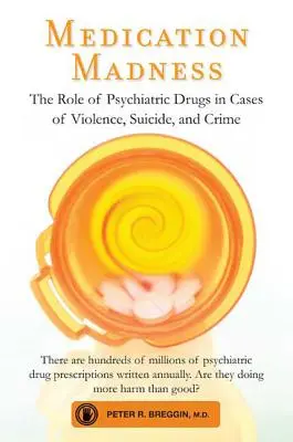 Medication Madness: Rola leków psychiatrycznych w przypadkach przemocy, samobójstw i przestępstw - Medication Madness: The Role of Psychiatric Drugs in Cases of Violence, Suicide, and Crime