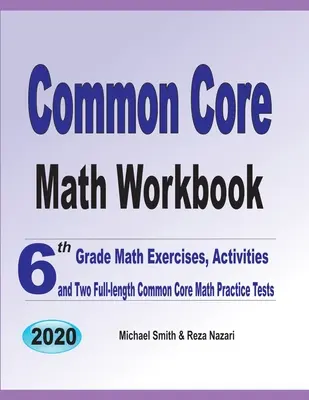 Zeszyt ćwiczeń matematycznych Common Core: Ćwiczenia matematyczne dla szóstej klasy, zadania i dwa pełnowymiarowe testy matematyczne Common Core - Common Core Math Workbook: 6th Grade Math Exercises, Activities, and Two Full-Length Common Core Math Practice Tests