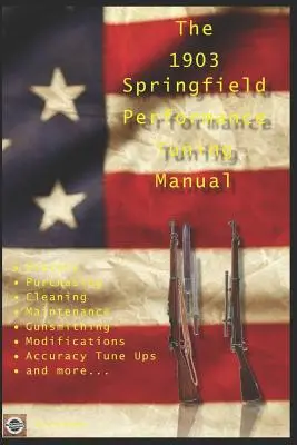 Podręcznik dostrajania osiągów M1903 Springfield: Porady rusznikarskie dotyczące modyfikacji karabinów M1903, M1903A3 i M1903A4 - The M1903 Springfield Performance Tuning Manual: Gunsmithing tips for modifying your M1903, M1903A3 and M1903A4 rifles