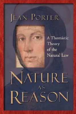 Natura jako rozum: Tomistyczna teoria prawa naturalnego - Nature as Reason: A Thomistic Theory of the Natural Law