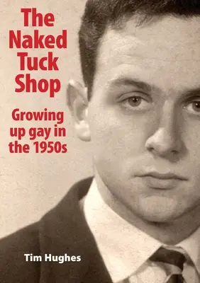 The Naked Tuck Shop - Dorastanie geja w latach pięćdziesiątych XX wieku - The Naked Tuck Shop - Growing up gay in the 1950s