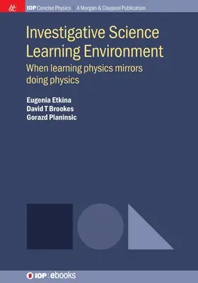 Naukowe środowisko badawcze: Kiedy uczenie się fizyki odzwierciedla uprawianie fizyki - Investigative Science Learning Environment: When Learning Physics Mirrors Doing Physics