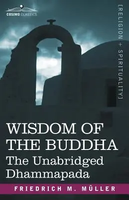 Mądrość Buddy: The Unabridged Dhammapada - Wisdom of the Buddha: The Unabridged Dhammapada