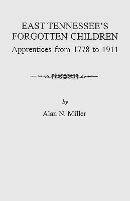 Zapomniane dzieci wschodniego Tennessee: Praktykanci w latach 1778-1911 - East Tennessee's Forgotten Children: Apprentices from 1778-1911