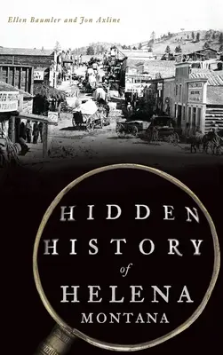 Ukryta historia Heleny w stanie Montana - Hidden History of Helena, Montana