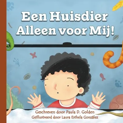 Huisdier Alleen Voor Mij! - Een Huisdier Alleen Voor Mij!