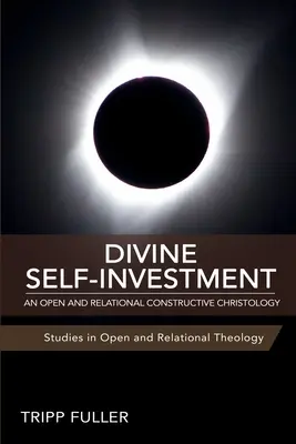 Boska inwestycja w siebie: Otwarta i relacyjna konstruktywna chrystologia - Divine Self-Investment: An Open and Relational Constructive Christology