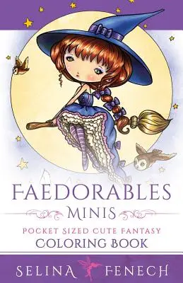 Faedorables Minis - Kieszonkowa urocza kolorowanka fantasy - Faedorables Minis - Pocket Sized Cute Fantasy Coloring Book