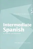 Hiszpański dla średnio zaawansowanych: Gramatyka i zeszyt ćwiczeń - Intermediate Spanish: A Grammar and Workbook