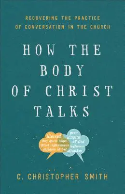 Jak rozmawia Ciało Chrystusa: Odzyskiwanie praktyki rozmowy w Kościele - How the Body of Christ Talks: Recovering the Practice of Conversation in the Church