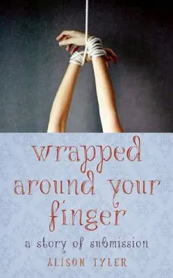 Wrapped Around Your Finger: Opowieść o uległości - Wrapped Around Your Finger: A Story of Submission