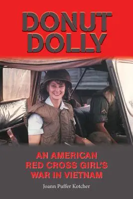 Donut Dolly: Wojna dziewczynki z Amerykańskiego Czerwonego Krzyża w Wietnamie - Donut Dolly: An American Red Cross Girl's War in Vietnam