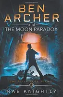 Ben Archer i Księżycowy Paradoks (Seria Umiejętności Obcych, Księga 3) - Ben Archer and the Moon Paradox (The Alien Skill Series, Book 3)