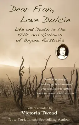 Dear Fran, Love Dulcie: Życie i śmierć na wzgórzach i w zagłębieniach minionej Australii - Dear Fran, Love Dulcie: Life and Death in the Hills and Hollows of Bygone Australia