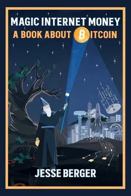 Magiczne internetowe pieniądze: Książka o Bitcoinie - Magic Internet Money: A Book About Bitcoin