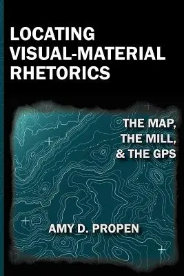 Lokalizacja retoryki wizualno-materialnej: Mapa, młyn i GPS - Locating Visual-Material Rhetorics: The Map, the Mill, and the GPS