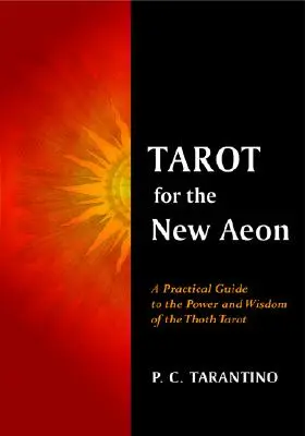 Tarot dla nowego eonu: Praktyczny przewodnik po mocy i mądrości Tarota Thotha - Tarot for the New Aeon: A Practical Guide to the Power and Wisdom of the Thoth Tarot