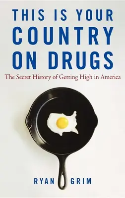 This Is Your Country on Drugs: Tajna historia ćpania w Ameryce - This Is Your Country on Drugs: The Secret History of Getting High in America