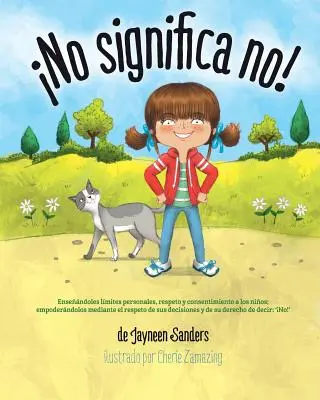 No significa no! Ensenandoles Limites Personales, Respeto y Consentimiento a Los Ninos; Empoderandolos Mediante El Respeto de Sus Decis - No significa no!: Ensenandoles Limites Personales, Respeto y Consentimiento a Los Ninos; Empoderandolos Mediante El Respeto de Sus Decis