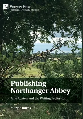 Publikowanie Opactwa Northanger: Jane Austen i zawód pisarza - Publishing Northanger Abbey: Jane Austen and the Writing Profession