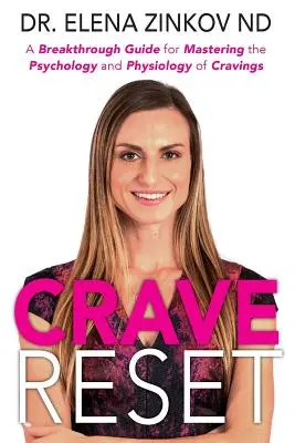 Crave Reset: Przełomowy przewodnik do opanowania psychologii i fizjologii zachcianek - Crave Reset: A Breakthrough Guide for Mastering the Psychology and Physiology of Cravings