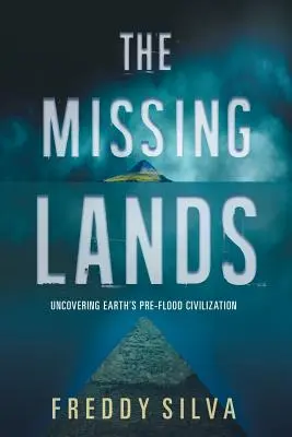 The Missing Lands: Odkrywanie ziemskiej cywilizacji sprzed potopu - The Missing Lands: Uncovering Earth's Pre-flood Civilization