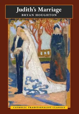 Małżeństwo Judyty (klasyka katolickiej tradycji) - Judith's Marriage (Catholic Traditionalist Classics)