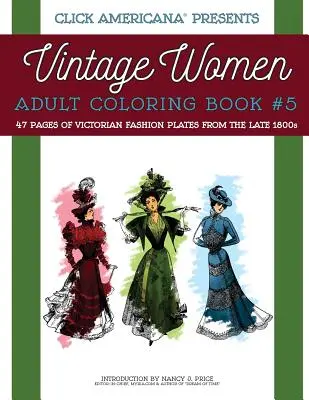 Vintage Women: Kolorowanka dla dorosłych #5: wiktoriańska moda z końca XIX wieku - Vintage Women: Adult Coloring Book #5: Victorian Fashion Plates from the Late 1800s