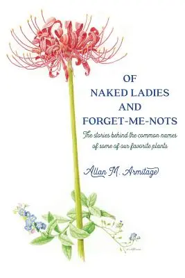 O nagich damach i niezapominajkach: Historie kryjące się za popularnymi nazwami niektórych z naszych ulubionych roślin - Of Naked Ladies and Forget-Me-Nots: The stories behind the common names of some of our favorite plants