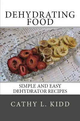 Odwadnianie żywności: proste i łatwe przepisy na odwadniacz - Dehydrating Food: Simple and Easy Dehydrator Recipes