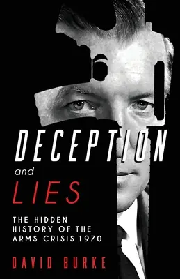 Oszustwa i kłamstwa: Ukryta historia kryzysu zbrojeniowego - Deception and Lies: The Hidden History of the Arms Crisis