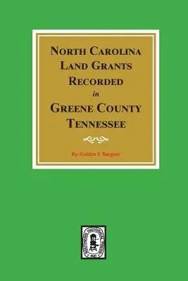 Przydziały ziemi w Karolinie Północnej zarejestrowane w hrabstwie Greene w stanie Tennessee - North Carolina Land Grants Recorded in Greene County, Tennessee