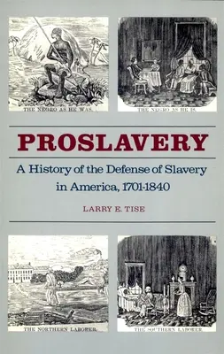 Niewolnictwo: Historia obrony niewolnictwa w Ameryce, 1701-1840 - Proslavery: A History of the Defense of Slavery in America, 1701-1840