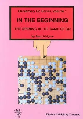 Na początku: Otwarcie w grze Go - In the Beginning: The Opening in the Game of Go