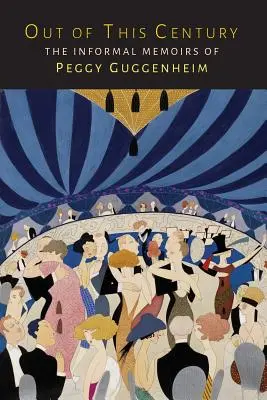 Poza tym stuleciem: Nieformalne wspomnienia Peggy Guggenheim - Out of This Century: The Informal Memoirs of Peggy Guggenheim
