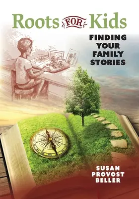 Korzenie dla dzieci: Odnajdywanie historii rodzinnych - Roots for Kids: Finding Your Family Stories