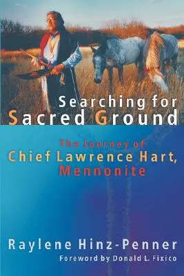 Poszukiwanie świętej ziemi: Podróż wodza Lawrence'a Harta, mennonity - Searching for Sacred Ground: The Journey of Chief Lawrence Hart, Mennonite