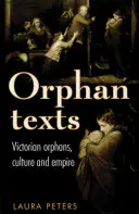 Orphan Texts: Wiktorianie, sieroty, kultura i imperium - Orphan Texts: Victorians, Orphans, Culture and Empire