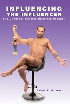 Influencing the Influencer: Nieautoryzowany prequel Dana Bilzeriana - Influencing the Influencer: The Unauthorized Dan Bilzerian Prequel