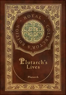 Plutarch's Lives, The Complete 48 Biographies (Royal Collector's Edition) (Case Laminate Hardcover with Jacket)