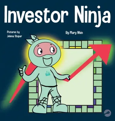 Inwestor Ninja: książka dla dzieci o inwestowaniu - Investor Ninja: A Children's Book About Investing