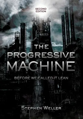 Progresywna maszyna: Zanim nazwaliśmy to Lean - The Progressive Machine: Before We Called It Lean