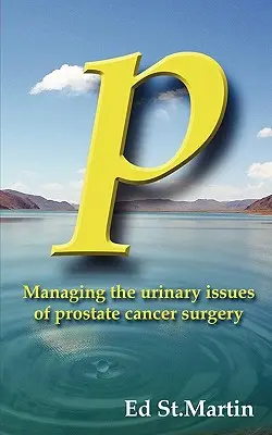 P: Zarządzanie kwestiami związanymi z układem moczowym po operacji raka prostaty - P: Managing the Urinary Issues of Prostate Cancer Surgery