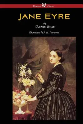 Jane Eyre (Wisehouse Classics Edition - z ilustracjami F. H. Townsenda) - Jane Eyre (Wisehouse Classics Edition - With Illustrations by F. H. Townsend)