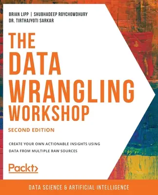 Warsztat zarządzania danymi, wydanie drugie: Twórz własne, przydatne spostrzeżenia, wykorzystując dane z wielu nieprzetworzonych źródeł - The Data Wrangling Workshop, Second Edition: Create your own actionable insights using data from multiple raw sources