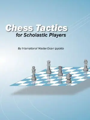 Taktyka szachowa dla graczy szkolnych - Chess Tactics for Scholastic Players