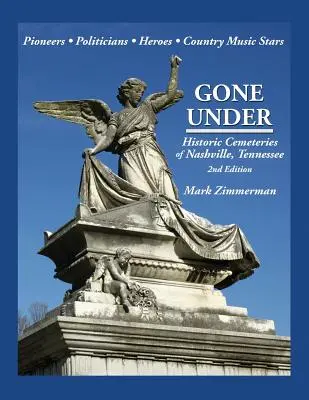 Gone Under: Historyczne cmentarze w Nashville, Tennessee - Gone Under: Historic Cemeteries of Nashville, Tennessee