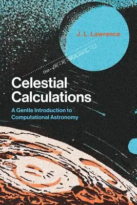 Obliczenia niebieskie: Delikatne wprowadzenie do astronomii obliczeniowej - Celestial Calculations: A Gentle Introduction to Computational Astronomy