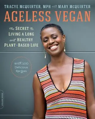 Ageless Vegan: Sekret długiego i zdrowego życia opartego na roślinach - Ageless Vegan: The Secret to Living a Long and Healthy Plant-Based Life