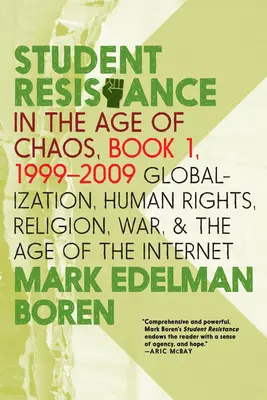 Opór studentów w erze chaosu. Księga 1, 1999-2009: Globalizacja, prawa człowieka, religia, wojna i era Internetu - Student Resistance in the Age of Chaos. Book 1, 1999-2009: Globalization, Human Rights, Religion, War, and the Age of the Internet